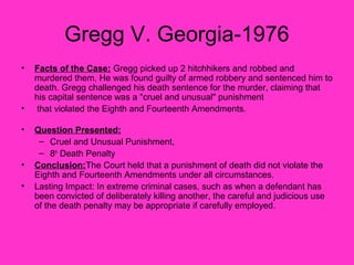 Gregg Ruling Landmark Supreme Court Cases and how they affected American society. | PPT