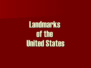 Landmarks  of the  United States 