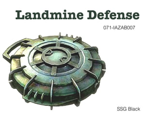 Landmine Defense
071-IAZAB007
SSG Black
 
