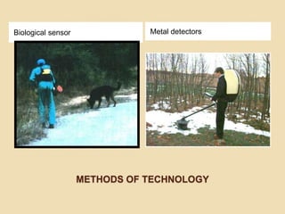 Biological sensor              Metal detectors




                    METHODS OF TECHNOLOGY
 