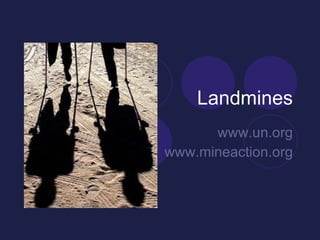 Landmines www.un.org www.mineaction.org 