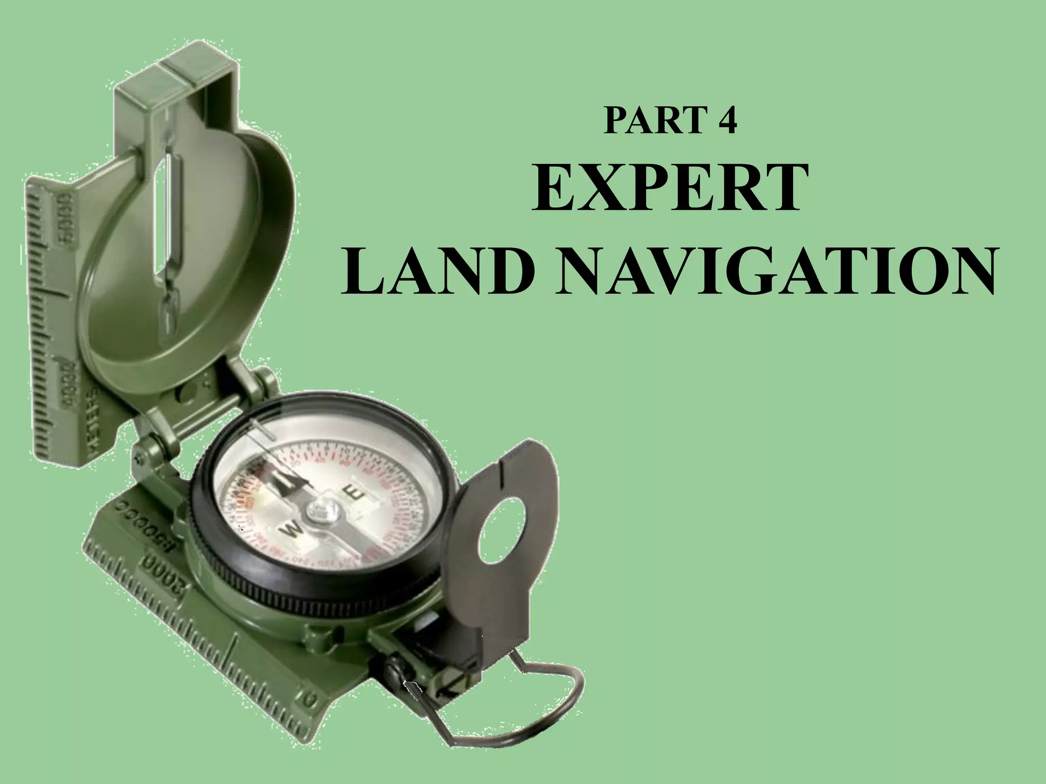 PART 4
    EXPERT
LAND NAVIGATION
 