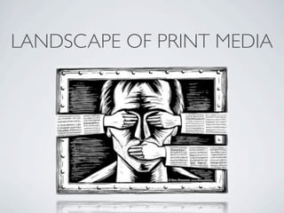 LANDSCAPE OF PRINT MEDIA
 
