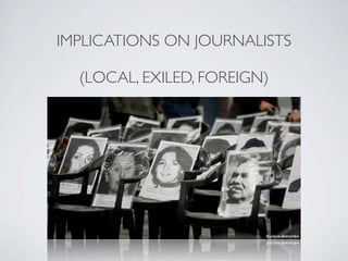 IMPLICATIONS ON JOURNALISTS
(LOCAL, EXILED, FOREIGN)
 