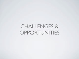 CHALLENGES &
OPPORTUNITIES
 