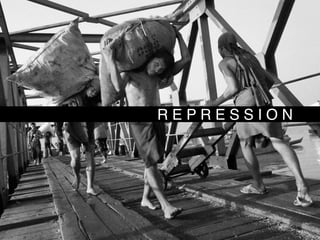 R E P R E S S I O N
 