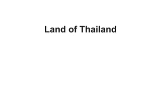 Land of Thailand
 