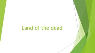 Land of the dead
 