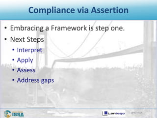 @NTXISSA
Compliance via Assertion
• Embracing a Framework is step one.
• Next Steps
• Interpret
• Apply
• Assess
• Address gaps
 