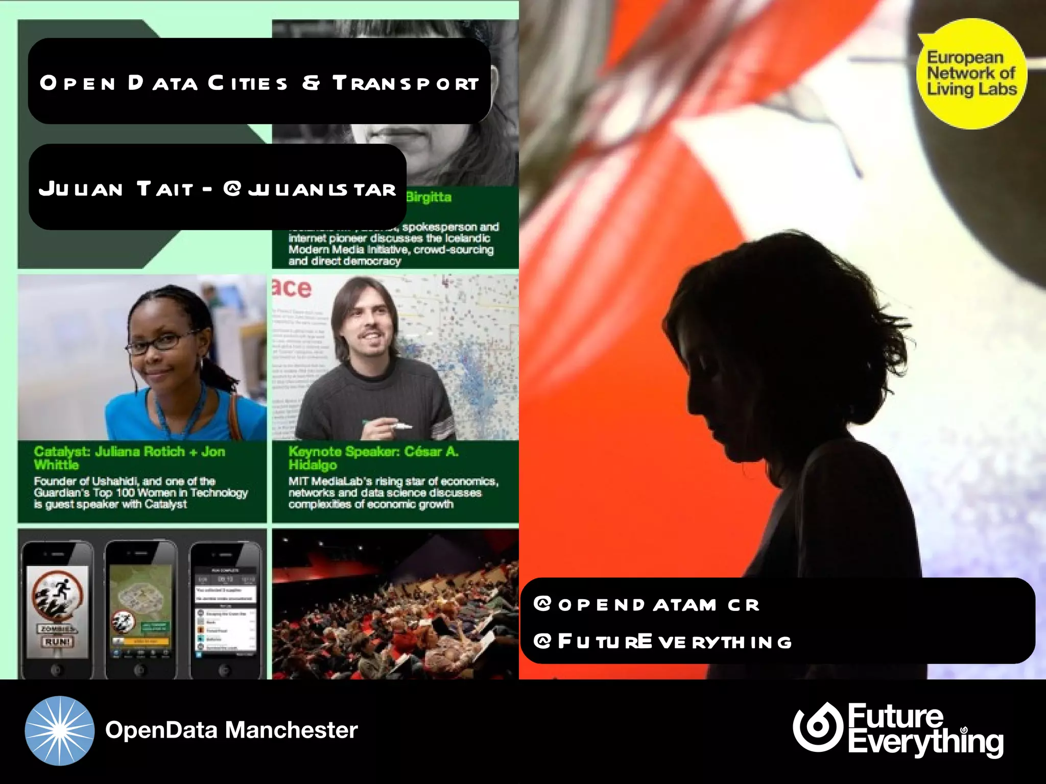 Open Data Cities & Transport


Julian Tait - @julianlstar




                               @opendatamcr @FuturEverything


    OpenData Manchester
 