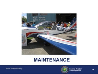 Sport Aviation Safety
74Federal Aviation
Administration
MAINTENANCE
 