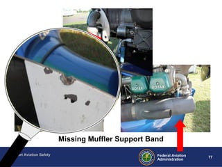 Sport Aviation Safety
77Federal Aviation
Administration
Missing Muffler Support Band
 