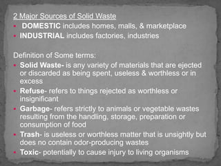 2 Major Sources of Solid WasteDOMESTIC includes homes, malls, & marketplace