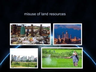 misuse of land resources

 