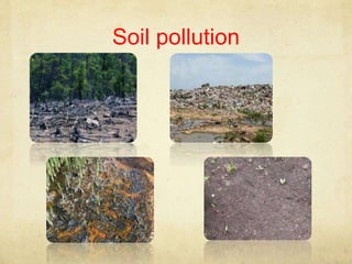 Soil pollution
 