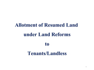 Allotment of Resumed Land
under Land Reforms
to
Tenants/Landless
13
 