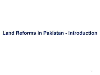Land Reforms in Pakistan - Introduction
4
 