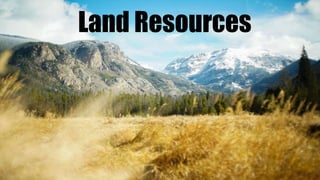 Land Resources
 