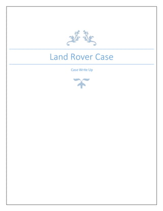 Land Rover Case
Case Write Up
 