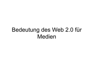 Bedeutung des Web 2.0 für Medien 