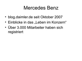 Mercedes Benz blog.daimler.de seit Oktober 2007 Einblicke in das „Leben im Konzern“ Über 3.000 Mitarbeiter haben sich registriert 
