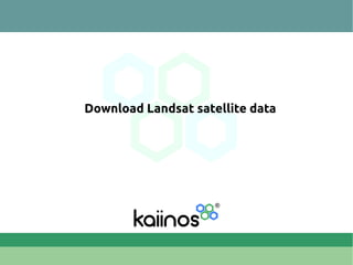 Download Landsat satellite data
 