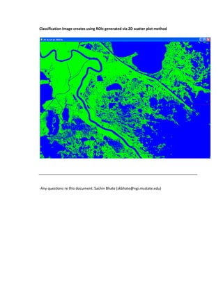 Classification Image creates using ROIs generated via 2D scatter plot method




-Any questions re this document: Sachin Bhate (skbhate@ngi.msstate.edu)
 