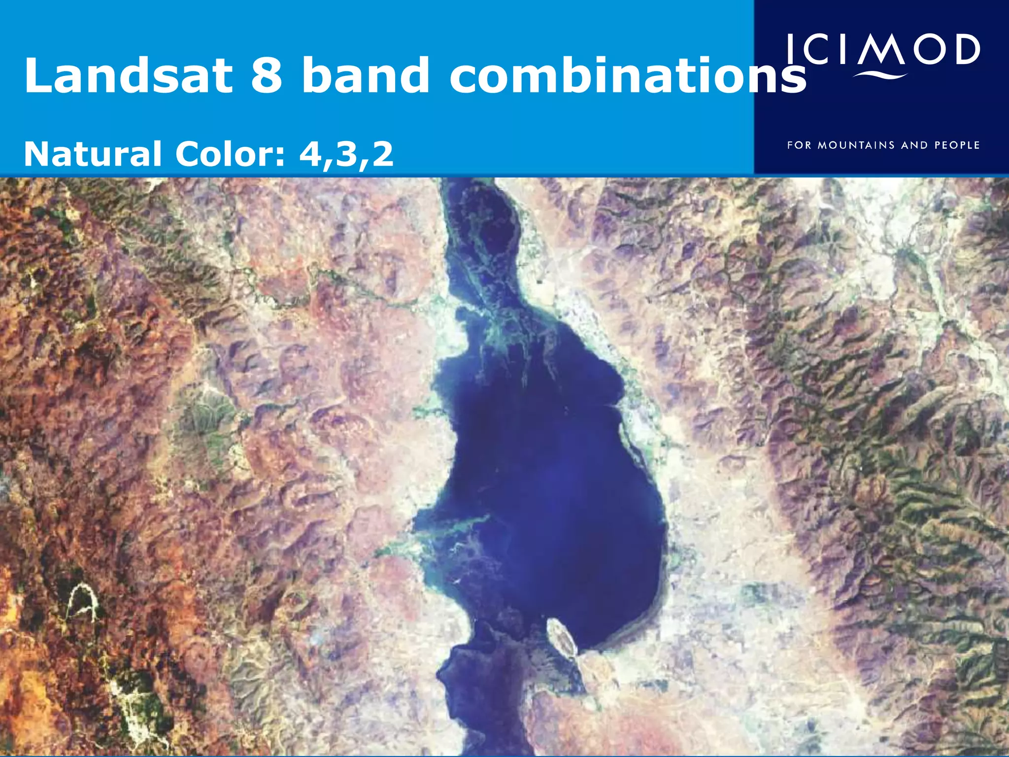 Landsat 8 band combinations
Natural Color: 4,3,2