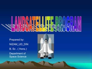 Prepared by:
NIZAM_UD_DIN
B. Sc . ( Hons.)
Department of
Space Science
 