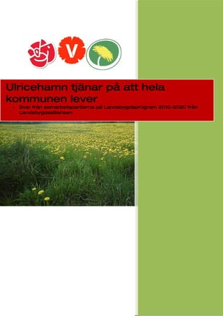 Ulricehamn tjänar på att hela
kommunen lever
 -   Svar från samarbetspartierna på Landsbygdsprogram 2010-2020 från
     Landsbygdsalliansen
 