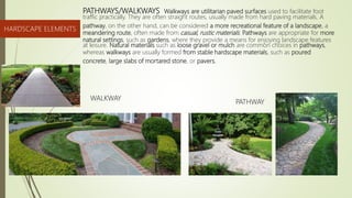PATHWAYS/WALKWAYS Walkways are utilitarian paved surfaces used to facilitate foot
traffic practically. They are often stra...