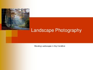 Landscape Photography
Shooting Landscapes in Any Condition
 