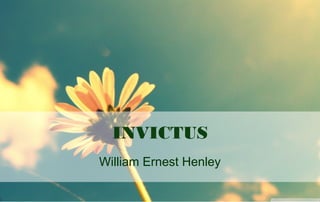 INVICTUS
William Ernest Henley

 
