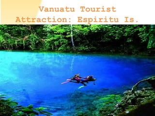 Vanuatu Tourist
Attraction: Espiritu Is.
 
