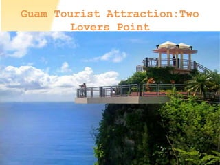 Guam Tourist Attraction:Two
Lovers Point
 