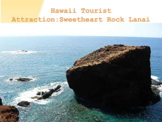 Hawaii Tourist
Attraction:Sweetheart Rock Lanai
 