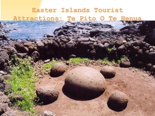 Easter Islands Tourist
Attractions: Te Pito O Te Henua
 