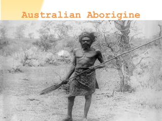 Australian Aborigine
 