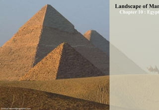 Landscape of Man 
Chapter 10 : Egypt 
Science.nationalgeographic.com 
 