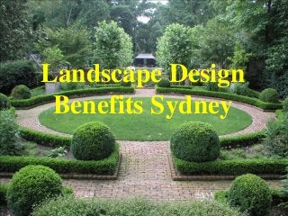 Landscape Design
Benefits Sydney
 