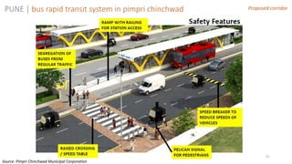 51
Proposed corridorPUNE | bus rapid transit system in pimpri chinchwad
Source: Pimpri Chinchwad Municipal Corporation
 