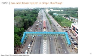 54
PUNE | bus rapid transit system in pimpri chinchwad
Source: Pimpri Chinchwad Municipal Corporation
 