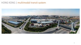 72
HONG KONG | multimodal transit system
 