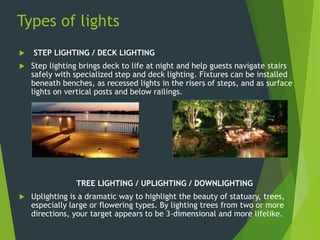 Types of Lights
•Provides a strong illumination toward a specific task or area
•Creates sharp shadows and highlights
•The ...