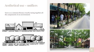 81
Aesthetical use – unifiers
Serve as a common thread, visually trying together all
the components of an environment.
 
