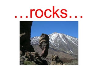 …rocks…