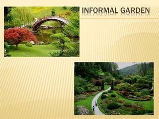 INFORMAL GARDEN
 
