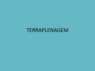 TERRAPLENAGEM
.
 