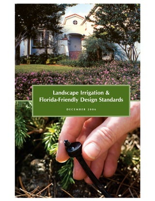 Landscape Irrigation &
Florida-Friendly Design Standards
          DECEMBER 2006
 