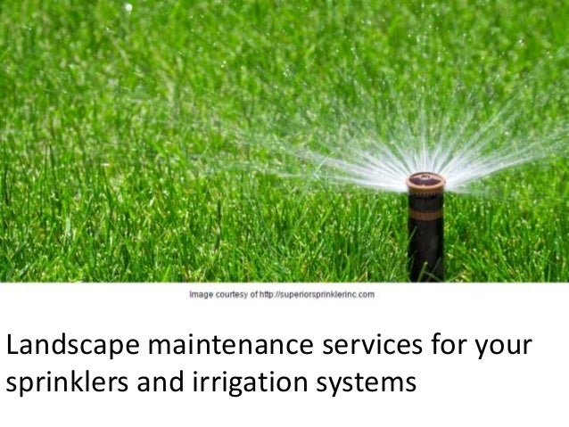 Landscape Maintenance Services For Your Sprinklers And Irrigation Sys… Landscape maintenance services for your sprinklers and irrigation systems ... - Landscape Maintenance Services For Your Sprinklers And Irrigation Sys…